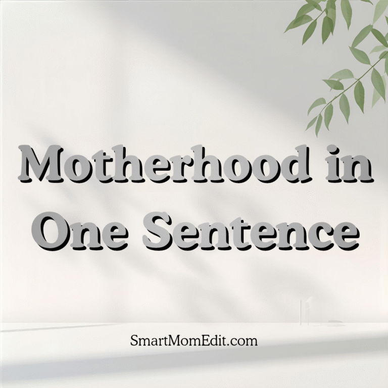 Motherhood in One Sentence: The Beauty and the Breaking That Shape Us